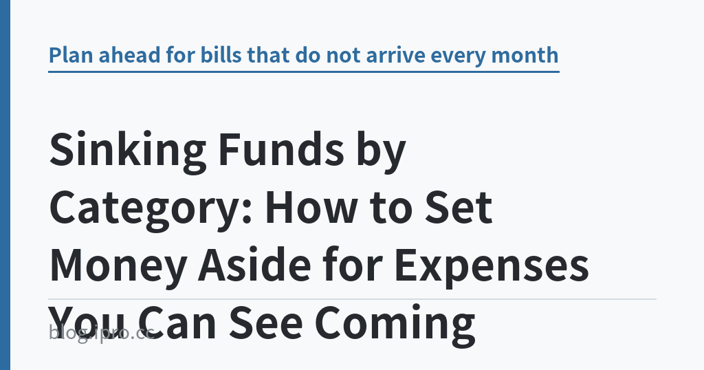 Sinking Funds by Category: How to Set Money Aside for Expenses You Can See Coming Sinking Funds by Category: How to Set Money Aside for Expenses You Can See Coming|iPro+ 知識酷(blog.ipro.cc)