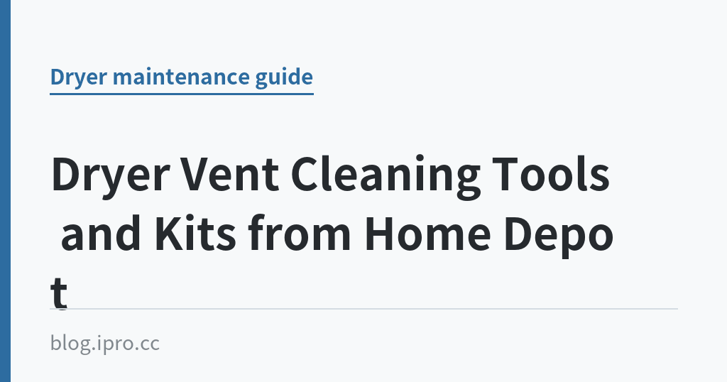 Dryer Vent Cleaning Tools and Kits from Home Depot Dryer Vent Cleaning Tools and Kits from Home Depot|iPro+ 知識酷(blog.ipro.cc)