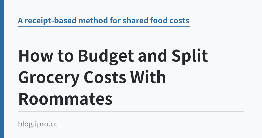 How to Budget and Split Grocery Costs With Roommates｜iPro+ 知識酷（blog.ipro.cc）
