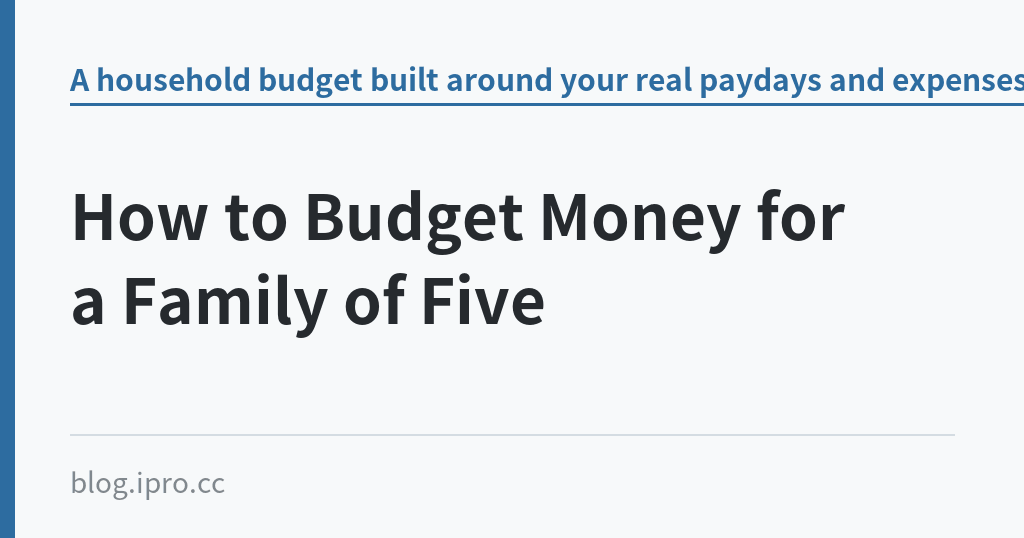 How to Budget Money for a Family of Five｜iPro+ 知識酷（blog.ipro.cc）
