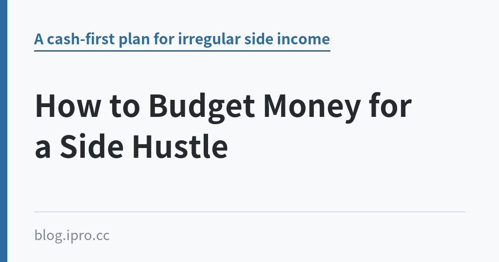How to Budget Money for a Side Hustle How to Budget Money for a Side Hustle|iPro+ 知識酷(blog.ipro.cc)