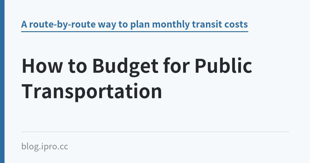 How to Budget for Public Transportation How to Budget for Public Transportation|iPro+ 知識酷(blog.ipro.cc)