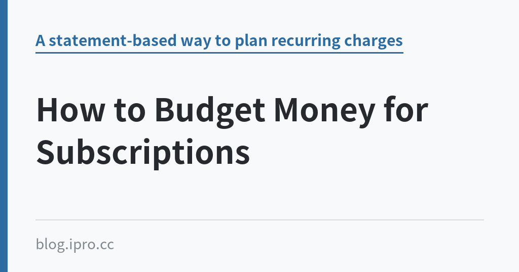 How to Budget Money for Subscriptions｜iPro+ 知識酷（blog.ipro.cc）