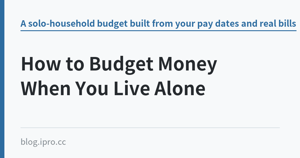 How to Budget Money When You Live Alone｜iPro+ 知識酷（blog.ipro.cc）