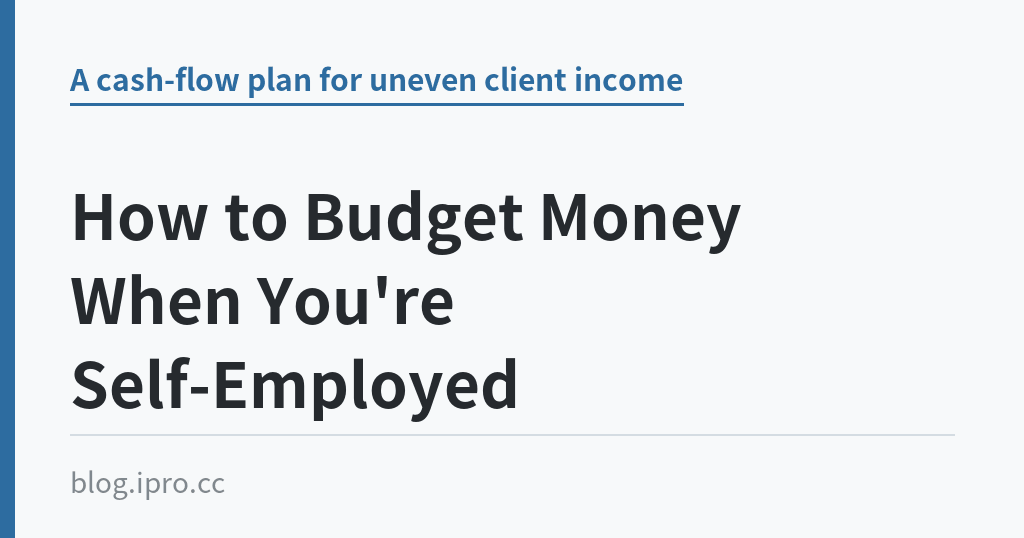How to Budget Money When You're Self-Employed｜iPro+ 知識酷（blog.ipro.cc）
