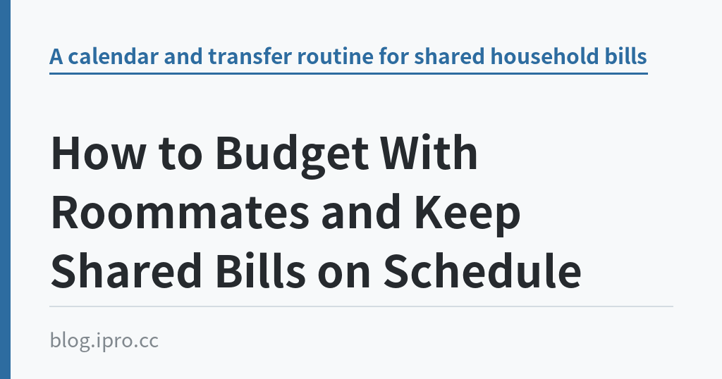 How to Budget With Roommates and Keep Shared Bills on Schedule｜iPro+ 知識酷（blog.ipro.cc）