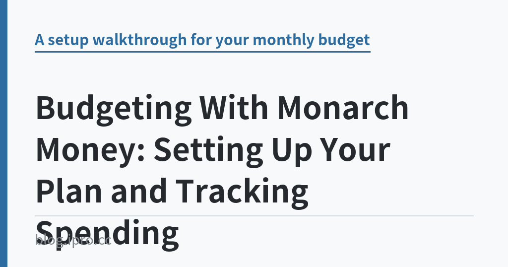 Budgeting With Monarch Money: Setting Up Your Plan and Tracking Spending｜iPro+ 知識酷（blog.ipro.cc）