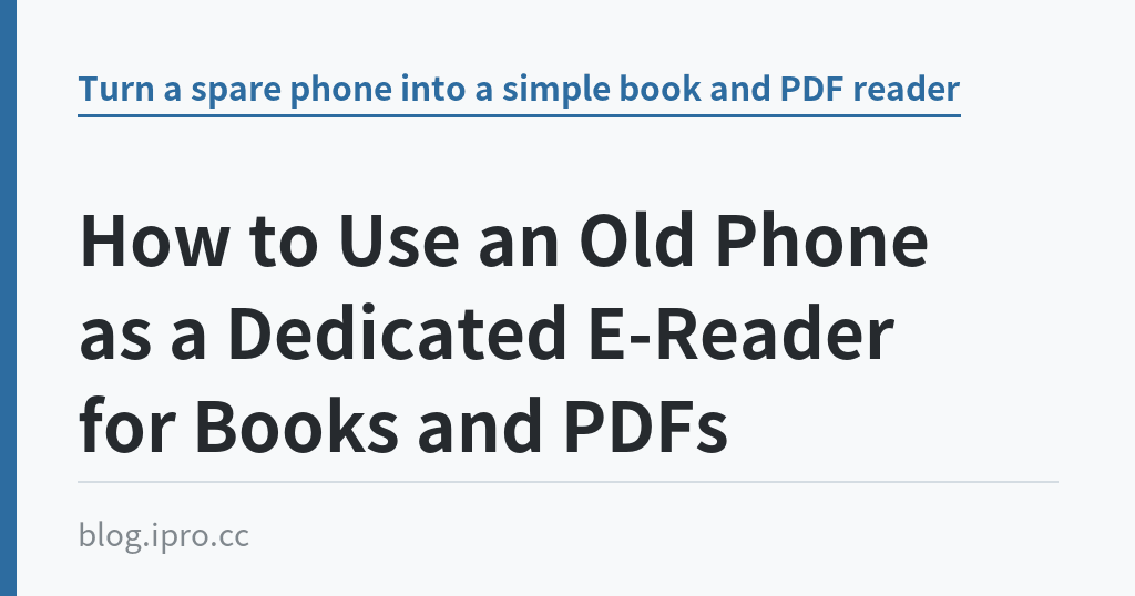 How to Use an Old Phone as a Dedicated E-Reader for Books and PDFs｜iPro+ 知識酷（blog.ipro.cc）