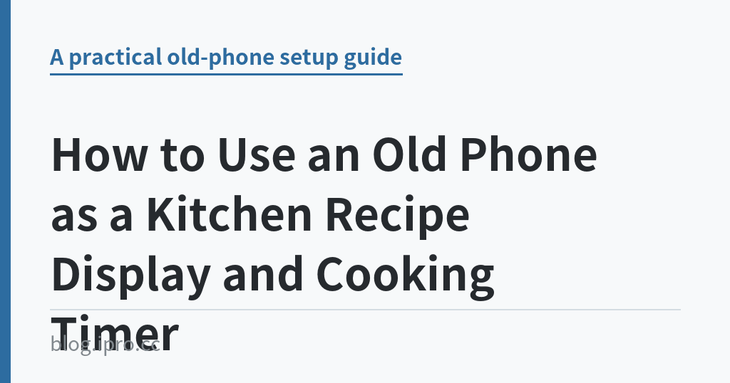 How to Use an Old Phone as a Kitchen Recipe Display and Cooking Timer How to Use an Old Phone as a Kitchen Recipe Display and Cooking Timer|iPro+ 知識酷(blog.ipro.cc)