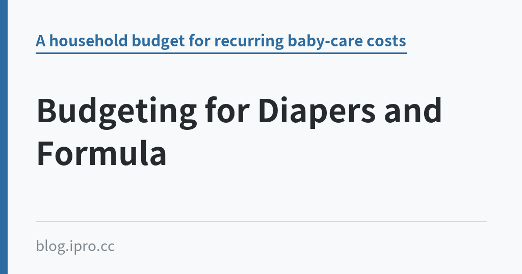 Budgeting for Diapers and Formula｜iPro+ 知識酷（blog.ipro.cc）