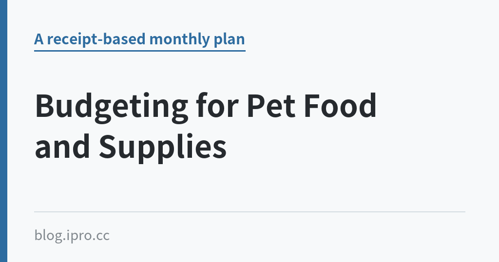 Budgeting for Pet Food and Supplies Budgeting for Pet Food and Supplies|iPro+ 知識酷(blog.ipro.cc)