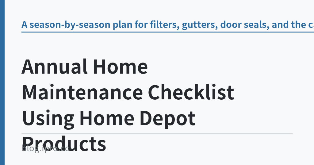 Annual Home Maintenance Checklist Using Home Depot Products｜iPro+ 知識酷（blog.ipro.cc）