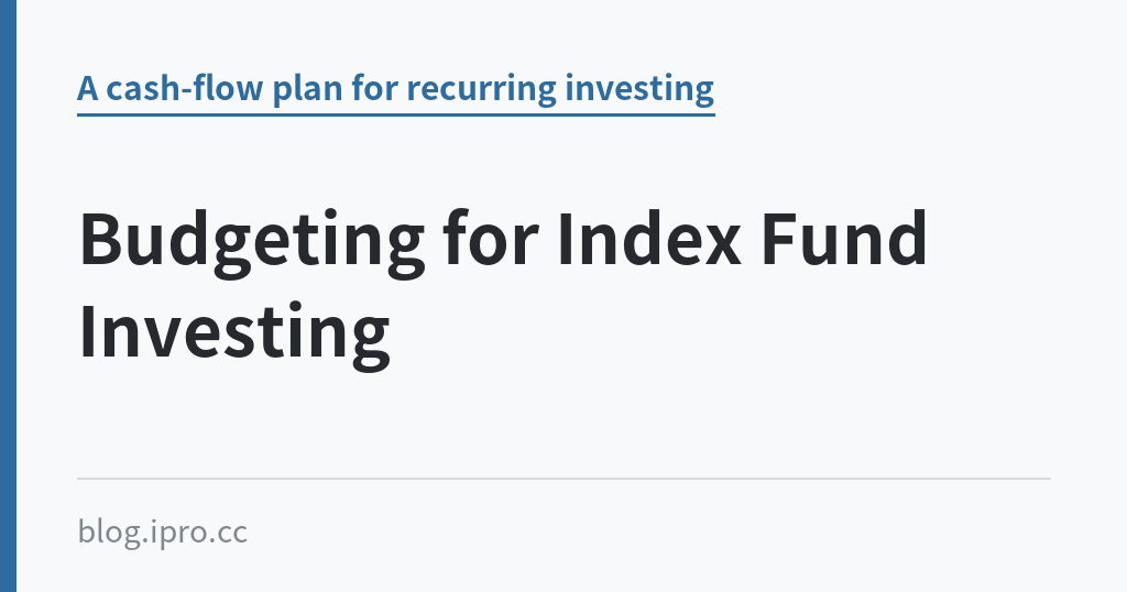 Budgeting for Index Fund Investing｜iPro+ 知識酷（blog.ipro.cc）