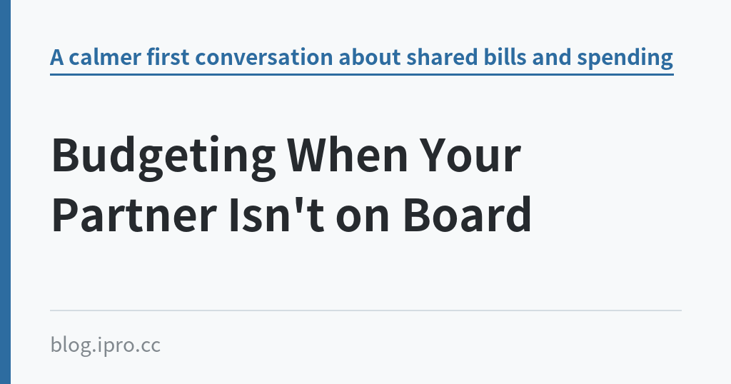 Budgeting When Your Partner Isn't on Board｜iPro+ 知識酷（blog.ipro.cc）