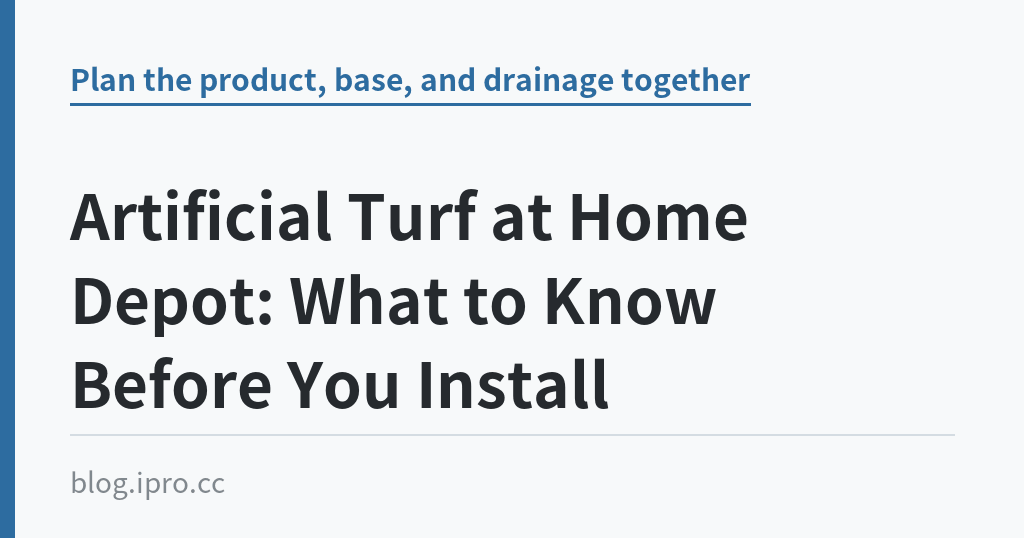 Artificial Turf at Home Depot: What to Know Before You Install｜iPro+ 知識酷（blog.ipro.cc）