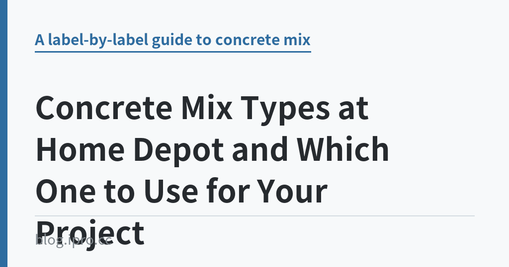 Concrete Mix Types at Home Depot and Which One to Use for Your Project｜iPro+ 知識酷（blog.ipro.cc）