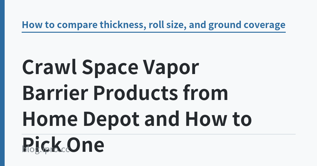 Crawl Space Vapor Barrier Products from Home Depot and How to Pick One｜iPro+ 知識酷（blog.ipro.cc）