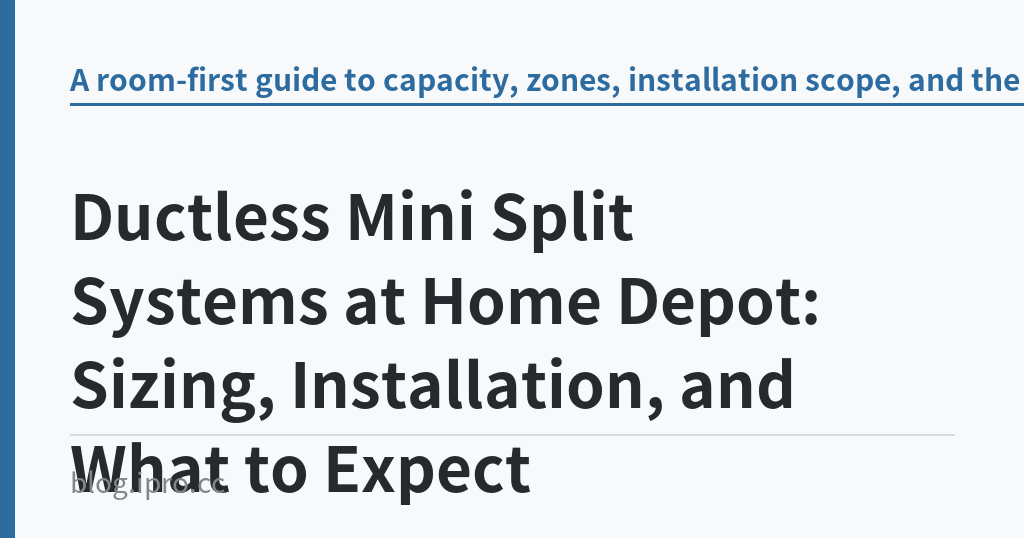 Ductless Mini Split Systems at Home Depot: Sizing, Installation, and What to Expect｜iPro+ 知識酷（blog.ipro.cc）