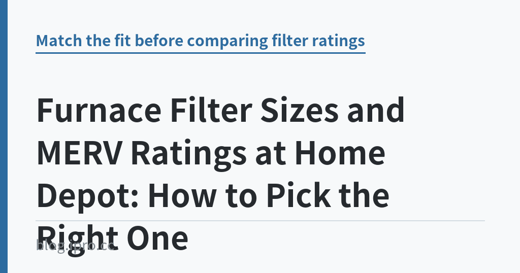 Furnace Filter Sizes and MERV Ratings at Home Depot: How to Pick the Right One Furnace Filter Sizes and MERV Ratings at Home Depot: How to Pick the Right One|iPro+ 知識酷(blog.ipro.cc)