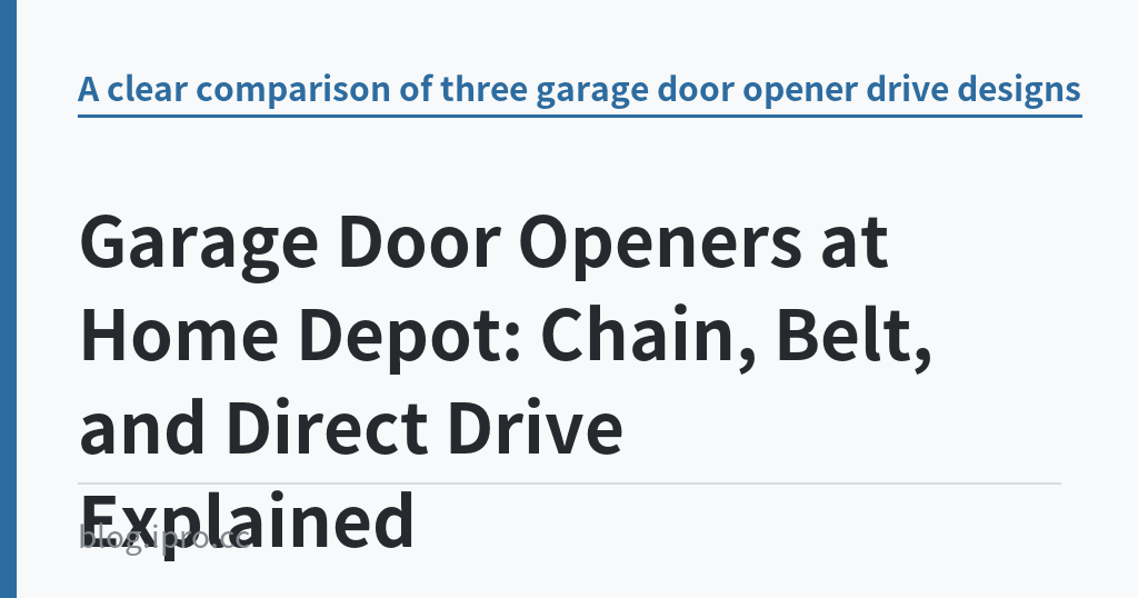 Garage Door Openers at Home Depot: Chain, Belt, and Direct Drive Explained｜iPro+ 知識酷（blog.ipro.cc）