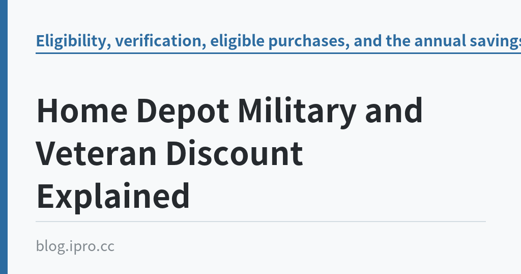 Home Depot Military and Veteran Discount Explained｜iPro+ 知識酷（blog.ipro.cc）