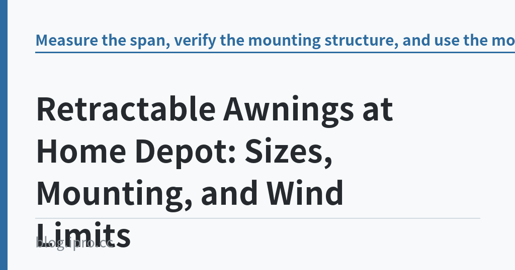 Retractable Awnings at Home Depot: Sizes, Mounting, and Wind Limits｜iPro+ 知識酷（blog.ipro.cc）