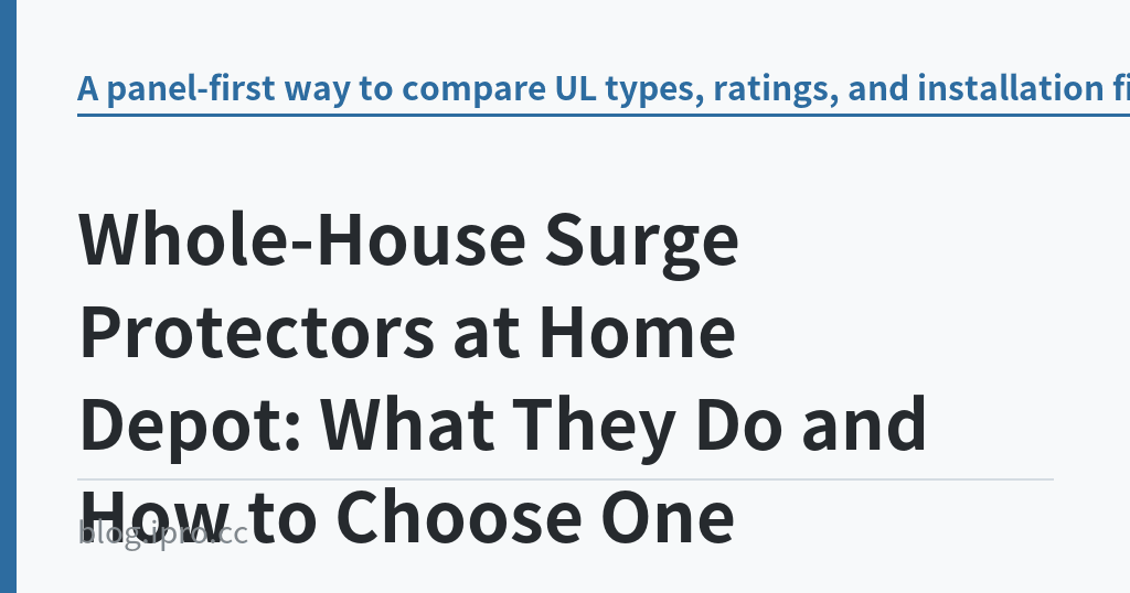 Whole-House Surge Protectors at Home Depot: What They Do and How to Choose One｜iPro+ 知識酷（blog.ipro.cc）