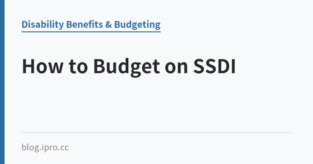 How to Budget on SSDI How to Budget on SSDI|iPro+ 知識酷(blog.ipro.cc)
