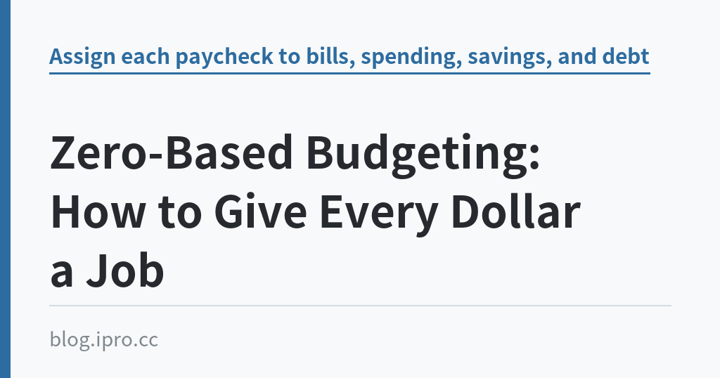 Zero-Based Budgeting: How to Give Every Dollar a Job｜iPro+ 知識酷（blog.ipro.cc）
